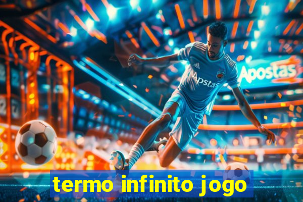 termo infinito jogo